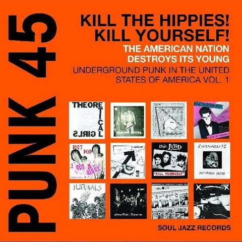 Soul Jazz Records Presents - Punk 45: Kill The Hippies Kill Yourself - The American Nation Destroys Its Young: Underground Punk in the United States Of America 1978-1980 [RSD2024]