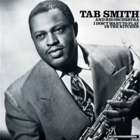 Tab Smith - I Don't Want to Play in the Kitchen