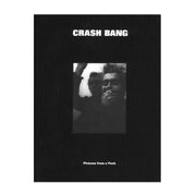 CRASH BANG: Pictures from a Punk 1976-1982