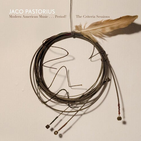 Jaco Pastorius - Modern American Music: Period Criteria Sessions