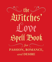 Witches' Love Spell Book for Passion, Romance, & Desire