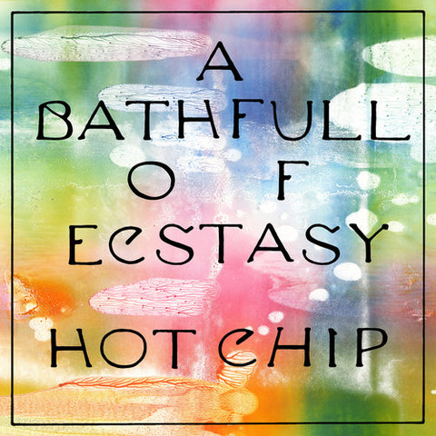 Hot Chip – A Bath Full Of Ecstasy