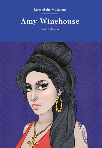 Amy Winehouse: Lives of the Musicians