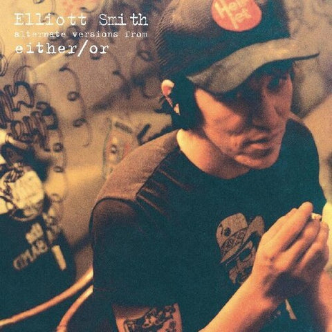 Elliott Smith - Either/ or: Alternative Versions