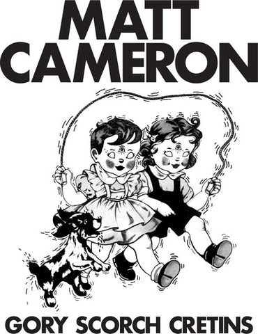 Matt Cameron -  Gory Scorch Cretins [RSD EXCLUSIVE]