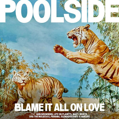 [02/24] Poolside - Blame It All On Love - Orange Colored Vinyl [Import] [PRE-ORDER]