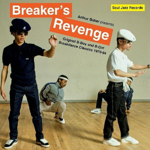 Arthur Baker - Arthur Baker Presents Breakers Revenge - Original B-Boy and B-Girl Breakdance Classics 1970-84