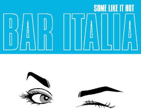Bar Italia - Some Like It Hot