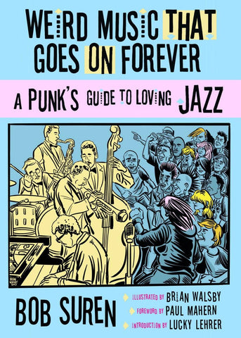 Weird Music That Goes on Forever: Punks Guide to Loving Jazz