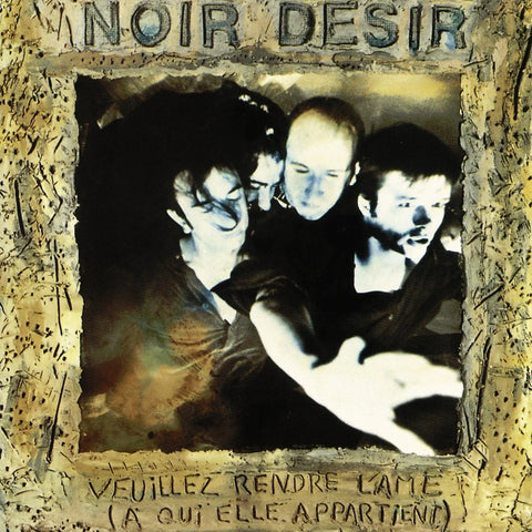 Noir Desir - Veuillez Rendre L'ame a Qui Elle Appartient [Import]