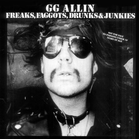 GG Allin - Freaks, Faggots, Drunks, And Junkies