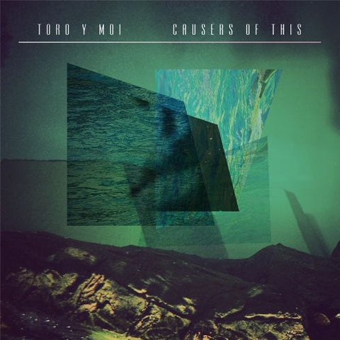Toro Y Moi -  Causers of This