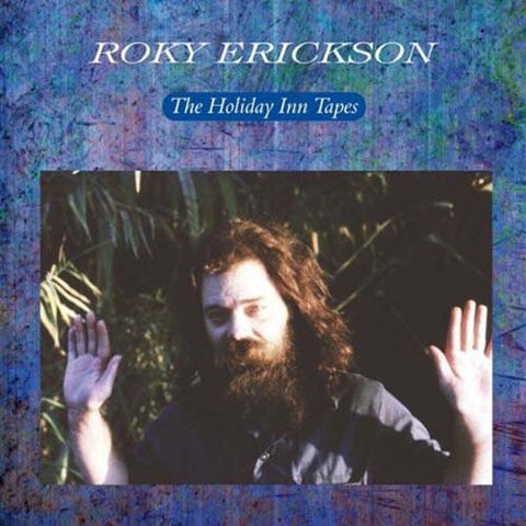 Roky Erickson - The Holiday Inn Tapes