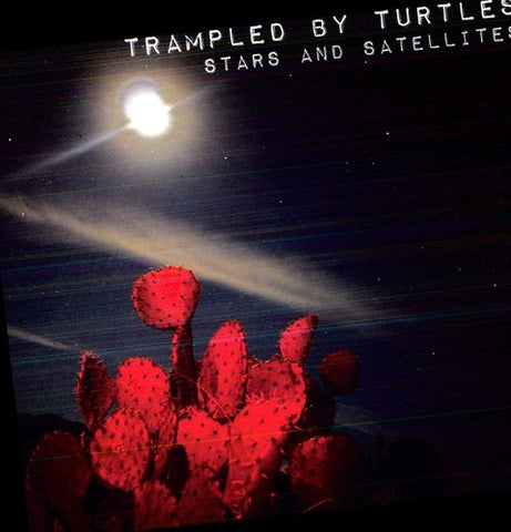 Trampled By Turtles - Stars And Satellites