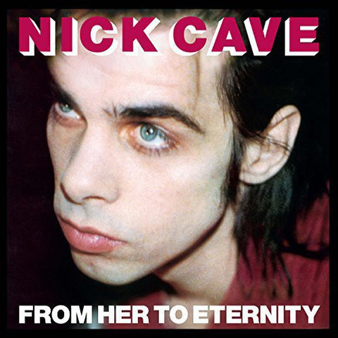 Nick Cave And The Bad Seeds - From Her To Eternity [IMPORT]