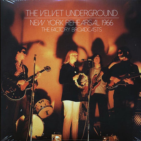 The Velvet Underground - New York Rehearsal 1966: The Factory Broadcasts