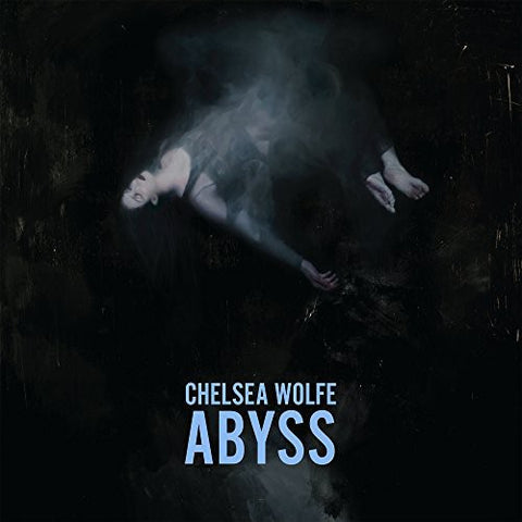 Chelsea Wolfe  - Abyss