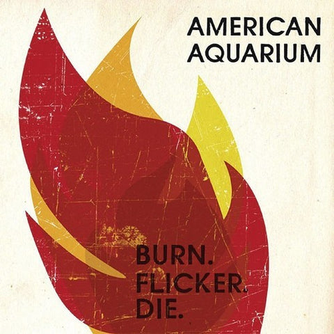 American Aquarium - Burn. Flicker. Die.