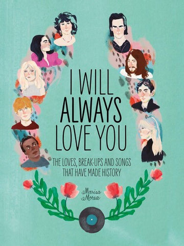 I Will Always Love You: The Loves, Break-ups and Songs that Have Made History