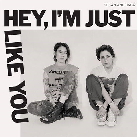 Tegan & Sara - Hey I'm Just Like You