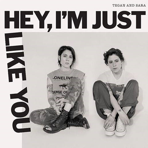 Tegan & Sara - Hey I'm Just Like You