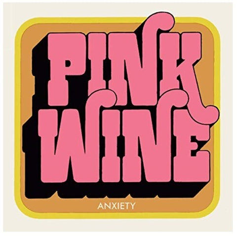 Pink Wine - Anxiety