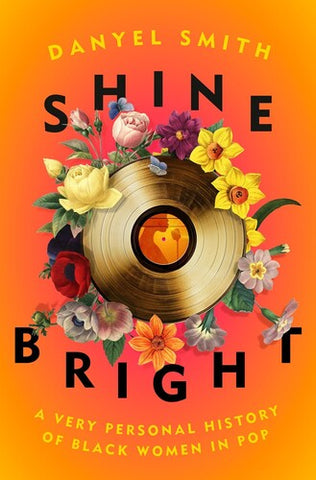 Shine Bright: A Very Personal History of Black Women in Pop (Large Item, Hardcover)