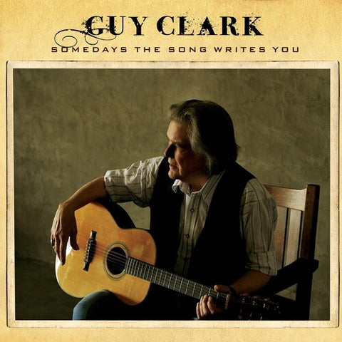 Guy Clark -  Somedays The Song Writes You