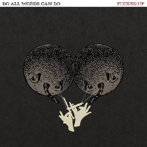 Fucked Up -  Do All Words Can Do