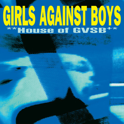 Girls Against Boys 0 House of GVSB (25th Anniversary Edition) [INDIE EXCLUSIVE]