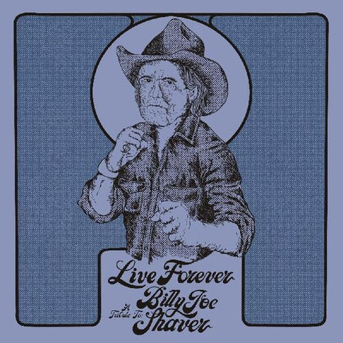 Live Forever: A Tribute To Billy Joe Shaver [INDIE EXCLUSIVE]