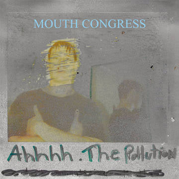 Mouth Congress - Ahhhh the Pollution - RSDAUG20
