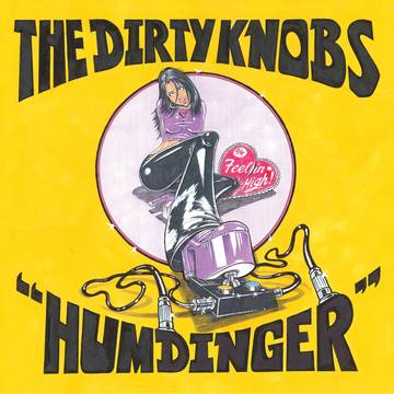 The Dirty Knobs - Humdinger/Feelin High (7" Vinyl) [RSDJULY21]