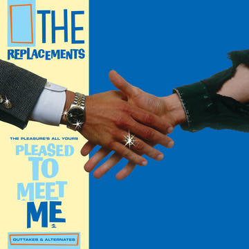 The Replacements - The Pleasure's All Yours: Pleased to Meet Me Outtakes & Alternates [RSDJUNE21]