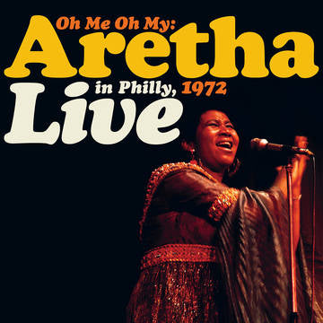 Aretha Franklin - Oh Me Oh My: Aretha Live in Philly 1972 [RSDJULY21]