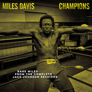 Miles Davis - CHAMPIONS - Rare Miles from the Complete Jack Johnson Sessions [RSDJULY21]