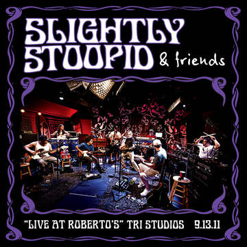 Slightly Stoopid & Friends - Live At Roberto's TRI Studios [RSDJULY21]