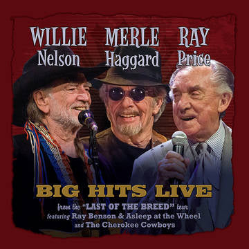 Nelson, Willie, Merle Haggard, Ray Price - Willie, Merle & Ray: Big Hits Live From The Last Of The Breed Tour [BFRSD2021]