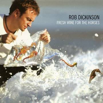 Rob Dickinson - Fresh Wine For The Horses [BFRSD2021]