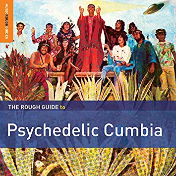 A Rough Guide To Psychedelic Cumbia