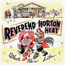 The Reverend Horton Heat - Whole New Life
