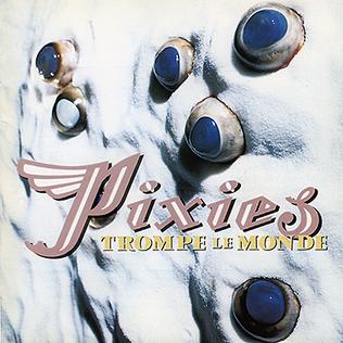 Pixies - Trompe La Monde