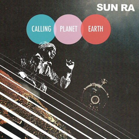 Sun Ra - Calling Planet Earth Sun Ra - Calling Planet Earth Sun Ra - Calling Planet Earth