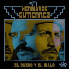 Hermanos Gutierrez - El Bueno Y El Malo [INDIE EXCLUSIVE]