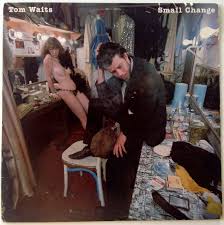 Tom Waits - Small Change