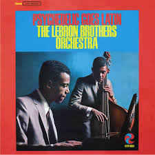 The Lebron Brothers Orchestra - Psychedelic Goes Latin