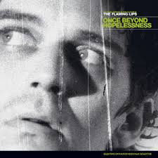 The Flaming Lips - Once Beyond Hoplessness