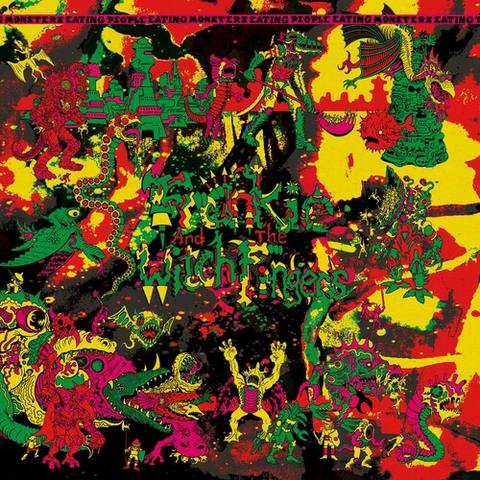 Frankie And The Witch Fingers - Monsters Eating People Eating Monsters