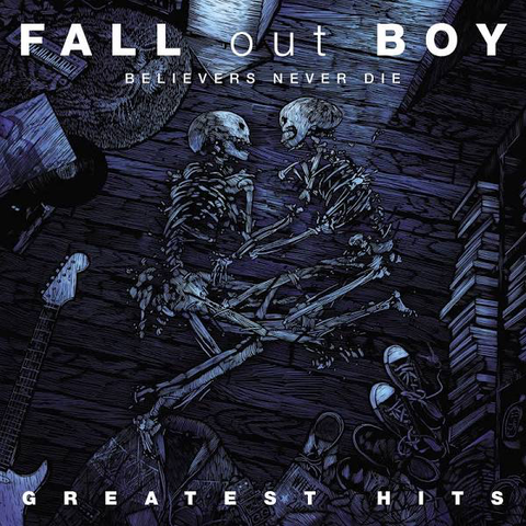 Fall Out Boy - Believers Never Die: Greatest Hits