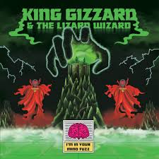 King Gizzard & The Lizard Wizard - Im In Your Mind Fuzz